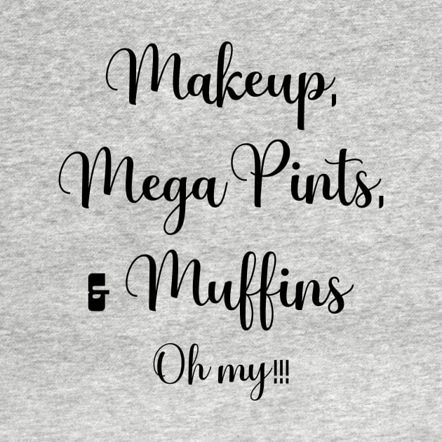 Makeup, Mega Pints, and Muffins Oh My! by LaurenElin